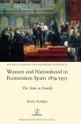 Women and Nationhood in Restoration Spain 1874-1931: The State as Family (Studies in Hispanic and Lusophone Cultures #34) By Rocío Rødtjer Cover Image