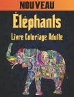 Éléphants Nouveau Livre Coloriage Adulte: Livre de coloriage 50 Unilatéraux Dessins éléphants pour Soulager le Stress Adultes Livre de Coloriage Relax By Store Of Books Cover Image