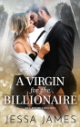 A Virgin For The Billionaire (Bad Boy Billionaires #1) By Jessa James Cover Image