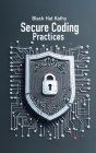 Secure Coding Practices: Fortifying Applications Against Cyber Threats By Black Hat Kathy Cover Image