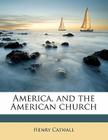 America, and the American Church By Henry Caswall Cover Image