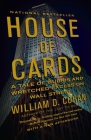 House of Cards: A Tale of Hubris and Wretched Excess on Wall Street By William D. Cohan Cover Image