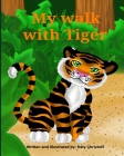 My walk with Tiger: A bedtime adventure story with a friendly tiger By Katy Christoff Cover Image