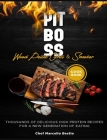 Pit Boss Wood Pellet Grill & Smoker Cookbook: Thousands of Delicious High Protein Recipes for a New Generation of Eating By Chef Marcello Bestio Cover Image