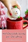 Hot Chocolate bombs for Christmas: How To Make Christmas Hot Chocolate Bombs By Reinhold Kubach Cover Image
