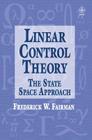 Linear Control Theory: The State Space Approach By Frederick Walker Fairman Cover Image