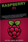 Raspberry Pi: A Step-by-Step Guide for Beginners to Learn all the essentials of Raspberry Pi and create simple Hardware Projects lik Cover Image