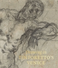 Drawing in Tintoretto’s Venice By John Marciari Cover Image