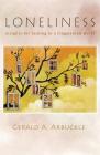 Loneliness: Insights for Healing in a Fragmented World By Gerald A. Arbuckle Cover Image