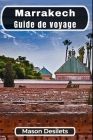 Marrakech Guide de voyage: Une expérience impressionnante au coeur du Maroc Cover Image