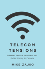 Telecom Tensions: Internet Service Providers and Public Policy in Canada By Mike Zajko Cover Image