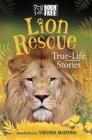 Lion Rescue: True-Life Stories (Born Free...Books) Cover Image