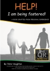 HELP! I am being fostered!: DRAFTED FROM PERSONAL EXPERIENCE With QR Audio Links By Peter Houghton Cover Image