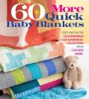 60 More Quick Baby Blankets: Cozy Knits in the 128 Superwash(r) & 220 Superwash(r) Collections from Cascade Yarns(r) (60 Quick Knits Collection) By Sixth&spring Books Cover Image