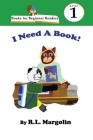 Books for Beginner Readers I Need A Book! By R. L. Margolin Cover Image