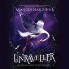 Unraveller By Frances Hardinge, Eleanor Bennett (Read by) Cover Image