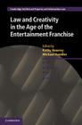 Law and Creativity in the Age of the Entertainment Franchise (Cambridge Intellectual Property and Information Law #27) Cover Image