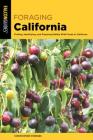 Foraging California: Finding, Identifying, and Preparing Edible Wild Foods in California By Christopher Nyerges Cover Image