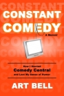 Constant Comedy: How I Started Comedy Central and Lost My Sense of Humor Cover Image
