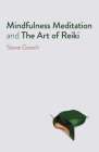 Mindfulness Meditation and the Art of Reiki: The Road to Liberation By Steve Robert Gooch Cover Image