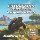 EVOLUTION Animals of the Galapagos Islands By Jennifer Becnel Cover Image
