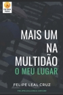 Mais Um na Multidão: O Meu Lugar By Felipe Leal Cruz Cover Image