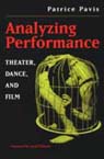 Analyzing Performance: Theater, Dance, and Film By Patrice Pavis, A. David Williams (Translated by) Cover Image