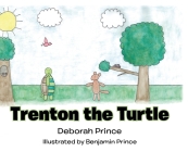 Trenton the Turtle By Deborah Prince, Benjamin Prince (Illustrator) Cover Image