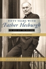Fifty Years with Father Hesburgh: On and Off the Record By Robert Schmuhl Cover Image
