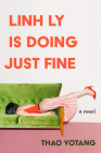 Linh Ly is Doing Just Fine: A Novel By Thao Votang Cover Image