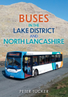 Buses in the Lake District and North Lancashire By Peter Tucker Cover Image