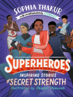 Superheroes: Inspiring Stories of Secret Strength By Sophia Thakur Cover Image