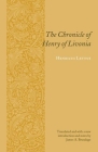 The Chronicle of Henry of Livonia (Records of Western Civilization) By Henricus Lettus, James Brundage (Translator) Cover Image