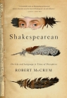 Shakespearean: On Life and Language in Times of Disruption By Robert McCrum Cover Image