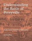 Understanding the Battle of Perryville: Bullet Point Outline of Revisions By Jamie Gillum Cover Image
