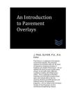 An Introduction to Pavement Overlays By J. Paul Guyer Cover Image