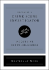 Becoming a Crime Scene Investigator (Masters at Work) By Jacqueline Detwiler-George Cover Image