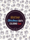 Nurse Christmas Gift Coloring Book: Christmas designs for Coloring and Stress Releasing, Funny Snarky Adult Nurse Life Coloring Book, A Gift & Relaxat By Voloxx Studio Cover Image