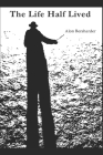 The Life Half Lived By Alon Bersharder Cover Image