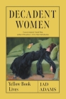 Decadent Women: Yellow Book Lives By Jad Adams Cover Image