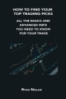 How to Find Your Top Trading Picks: All the Basics and Advanced Info You Need to Know for Your Trade By Ryan Nolan Cover Image