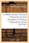 La Bible Annotée (Nouveau Testament) Les Actes Des Apôtres, Les Épîtres, l'Apocalypse Annotés (Religion) Cover Image