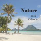 Nature 2019 Calendar: Includes Bora Bora, Moorea, French Polynesia, Big Island Hawaii, Flowers & Birds - Monthly Calendar Book 2019 Cover Image