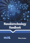 Nanobiotechnology Handbook By Tiffany Gardner (Editor) Cover Image