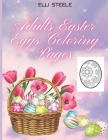 Adults Easter Eggs Coloring Pages: Awesome Easter coloring book for Adults with Beautiful eggs Design, Tangled Ornaments, and More! Cover Image