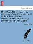 Most Votes.] Songs, Andc. in Most Votes. a New Entertainment of Sans Souci, Written, Composed, Spoken, Sung and Accompanied by Mr. Dibdin. By Charles Dibdin Cover Image