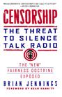 Censorship: The Threat to Silence Talk Radio By Brian Jennings, Sean Hannity (Foreword by) Cover Image