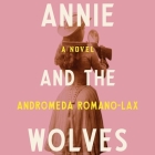 Annie and the Wolves By Andromeda Romano-Lax, Elizabeth Wiley (Read by) Cover Image