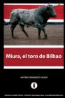 Miura, el toro de Bilbao: El hombre que amaga los toros Cover Image