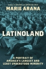 LatinoLand: A Portrait of America's Largest and Least Understood Minority By Marie Arana Cover Image